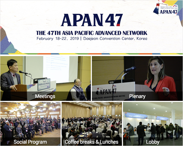 APAN 47 THE 47th ASIA PACIFIC ADVANCED NETWORK, February 18-22,2019 Daeheon Convention Center Korea, meetings, plenary, social program, coffee breaks&lunches, lobby 이미지
